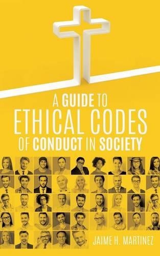 A Guide to Ethical Codes of Conduct in Society: (English)