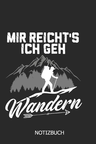 Mir reicht's ich geh wandern Notizbuch