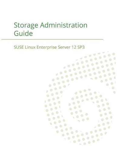 SUSE Linux Enterprise Server 12 - Storage Administration Guide