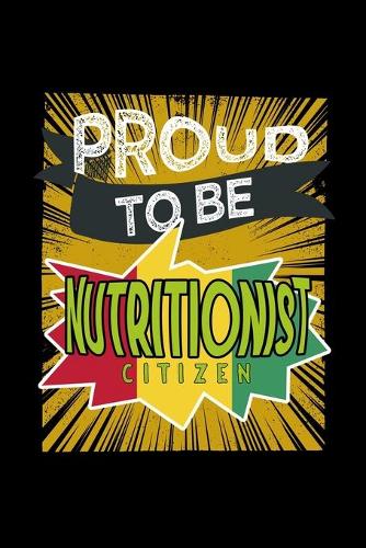 Proud to be nutritionist citizen: Notebook - Journal - Diary - 110 Lined pages - 6 x 9 in - 15.24 x 22.86 cm - Doodle Book - Funny Great Gift
