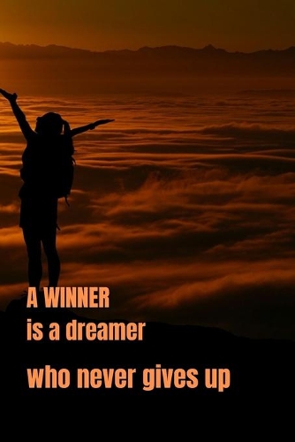 A winner is a dreamer who never gives up