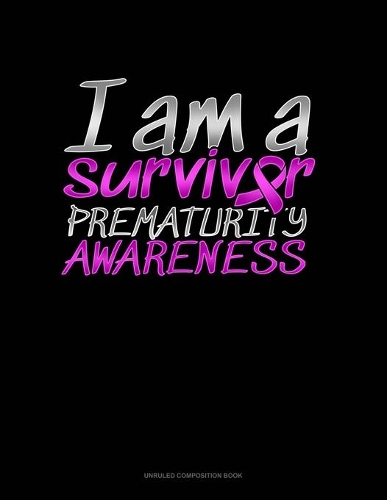 I Am A Survivor Prematurity Awareness