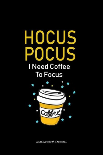 Hocus Pocus I Need Coffee to Focus