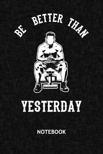 Be Better Than Yesterday