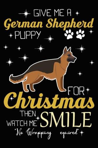 Give Me A German Shepherd Puppy For Christmas Then Watch Me Smile