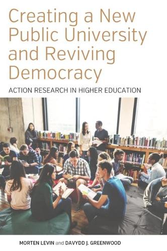 Creating a New Public University and Reviving Democracy: Action Research in Higher Education(2 Higher Education in Critical Perspective: Practices and Policies)