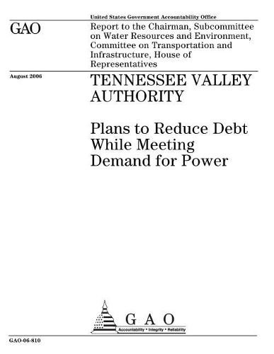 Tennessee Valley Authority: Plans to Reduce Debt While Meeting Demand for Power