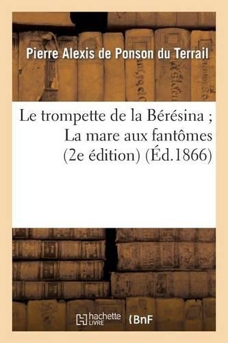 Le Trompette de la Bérésina La Mare Aux Fantômes (2e Édition): (Litterature)