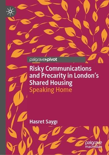 Risky Communications and Precarity in London's Shared Housing: Speaking Home