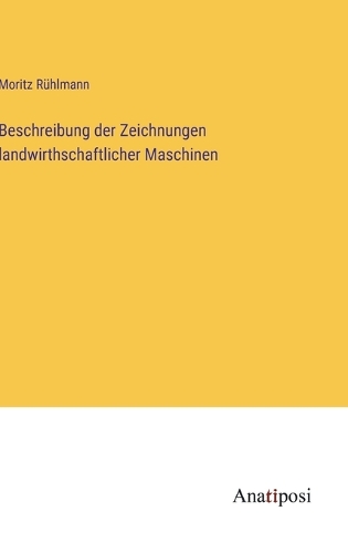 Beschreibung der Zeichnungen landwirthschaftlicher Maschinen