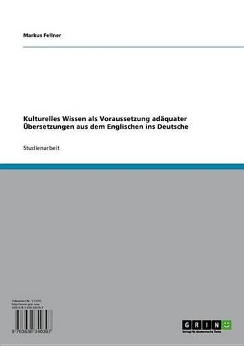 Kulturelles Wissen ALS Voraussetzung Adaquater Ubersetzungen Aus Dem Englischen Ins Deutsche