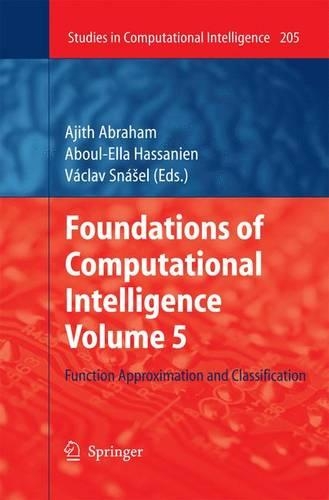 Foundations of Computational Intelligence Volume 5: Function Approximation and Classification(205 Studies in Computational Intelligence)