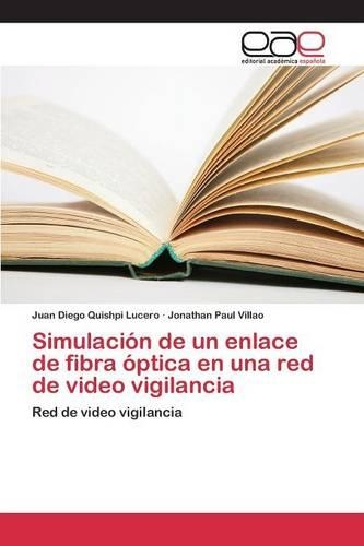 Simulación de un enlace de fibra óptica en una red de video vigilancia: (Spanish)