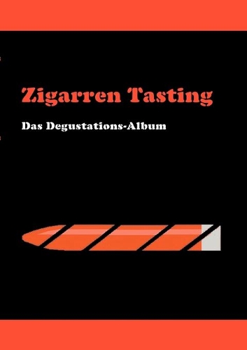 Zigarren Tasting: Das Degustations-Album(German)