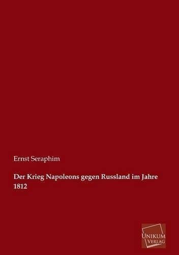 Der Krieg Napoleons Gegen Russland Im Jahre 1812