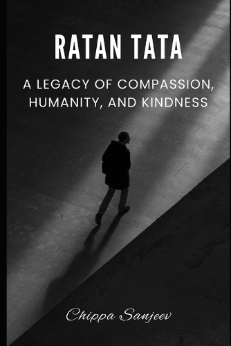 Ratan Tata: A Legacy of Compassion, Humanity, and Kindness