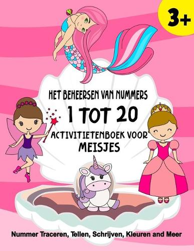 Het Beheersen Van Nummers 1 tot 20 voor meisjes: Nummer Traceren, Tellen, Schrijven, Kleuren and Meer