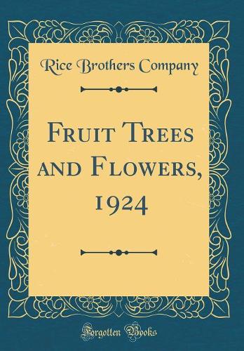 Fruit Trees and Flowers, 1924 (Classic Reprint)