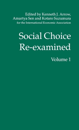 Social Choice Re-Examined: Volume 1: Proceedings of the Iea Conference Held at Schloss Hernstein, Berndorf, Near Vienna, Austria(International Economic Association)