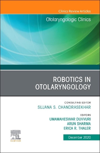 Robotics in Otolaryngology, an Issue of Otolaryngologic Clinics of North America, E-Book: (53 Clinics: Surgery)