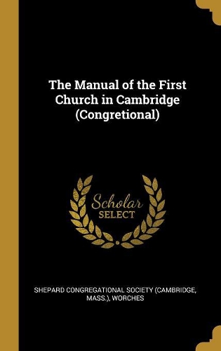 The Manual of the First Church in Cambridge (Congretional)