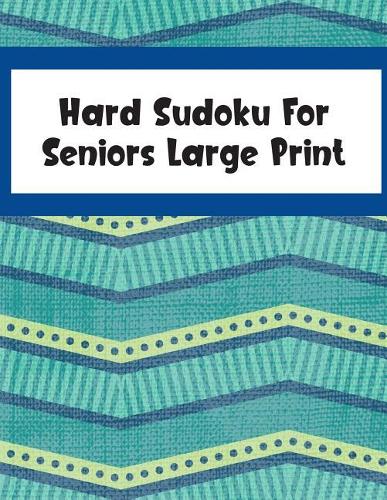 Hard Sudoku For Seniors Large Print: 100 Hard Puzzles