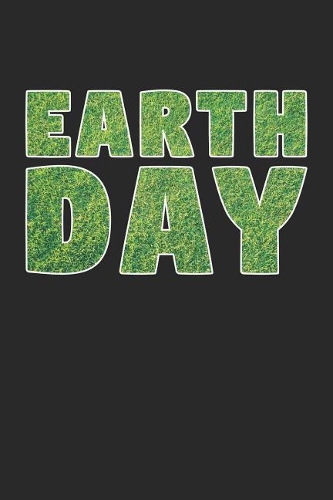 Earth Day Notebook - Earth Day 2018 Grass Climate Change Awareness - Earth Day Journal - Earth Day Diary