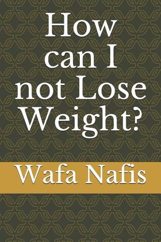 How can I not Lose Weight?
