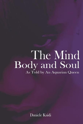 The Mind, Body, and Soul: As told by An Aquarian Queen