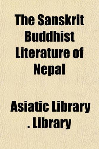 The Sanskrit Buddhist Literature of Nepal