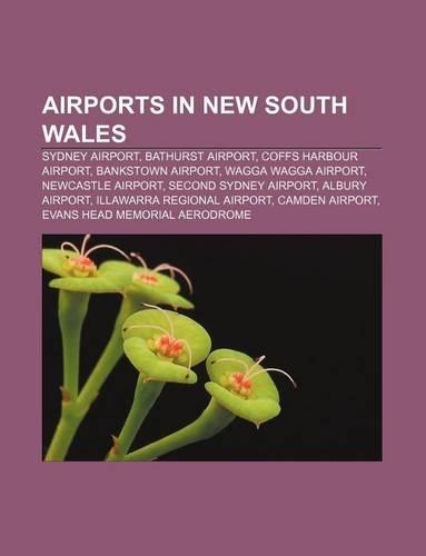 Airports in New South Wales: Sydney Airport, Bathurst Airport, Coffs Harbour Airport, Bankstown Airport, Wagga Wagga Airport, Newcastle Airport(English)