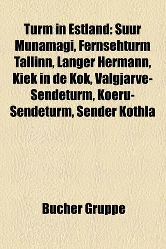 Turm in Estland: Suur Munamagi, Fernsehturm Tallinn, Langer Hermann, Kiek in de Kok, Valgjarve-Sendeturm, Koeru-Sendeturm, Sender Kothla(German)