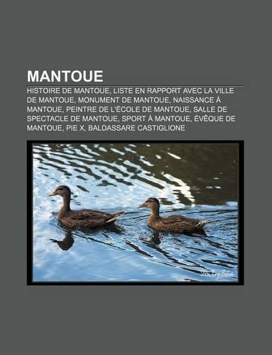 Mantoue: Histoire de Mantoue, Liste En Rapport Avec La Ville de Mantoue, Monument de Mantoue, Naissance a Mantoue(French)