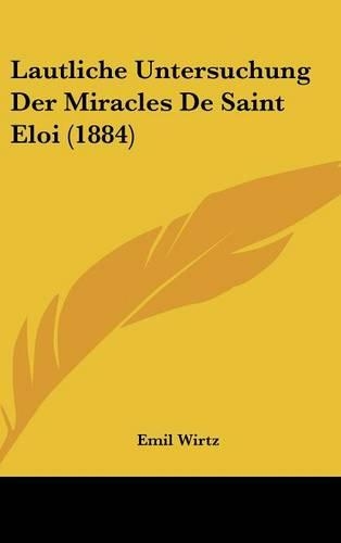 Lautliche Untersuchung Der Miracles de Saint Eloi (1884)