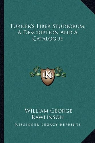 Turner's Liber Studiorum, A Description And A Catalogue