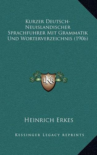 Kurzer Deutsch-Neuislandischer Sprachfuhrer Mit Grammatik Und Worterverzeichnis (1906)