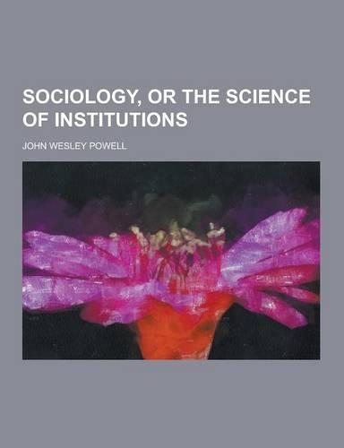 Sociology, or the Science of Institutions: (English)
