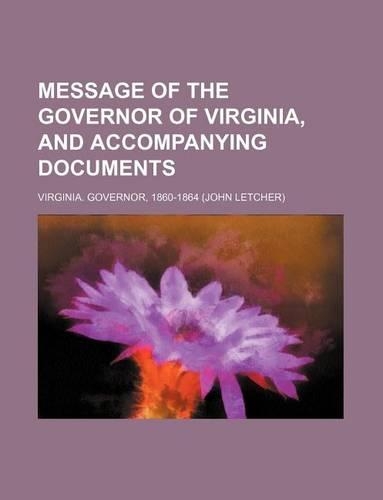 Message of the Governor of Virginia, and Accompanying Documents