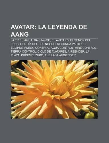 Avatar: La Leyenda de Aang: La Tribu Agua, Ba Sing Se, El Avatar y El Senor del Fuego, El Dia del Sol Negro, Segunda Parte: El(Spanish)