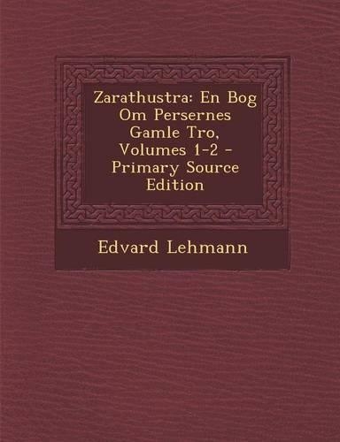 Zarathustra: En Bog Om Persernes Gamle Tro, Volumes 1-2(Danish)