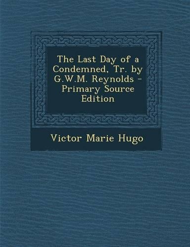 The Last Day of a Condemned, Tr. by G.W.M. Reynolds