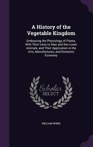 A History of the Vegetable Kingdom: (English)