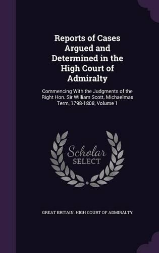 Reports of Cases Argued and Determined in the High Court of Admiralty
