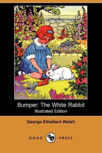 Bumper: The White Rabbit (Illustrated Edition) (Dodo Press)