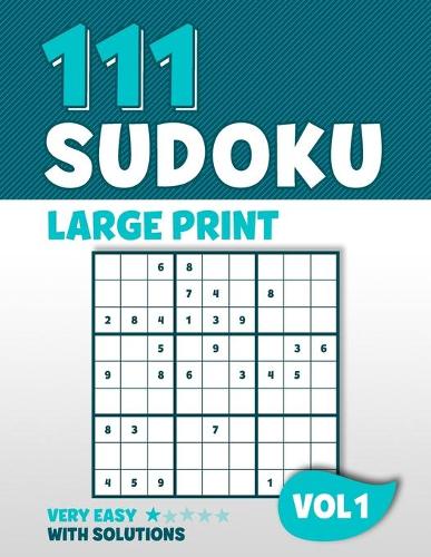 111 Sudoku Large Print: Puzzle book with 111 Very Easy Sudoku Puzzles in 9x9 with Solutions - 8,5 x 11 Inch - Vol 1