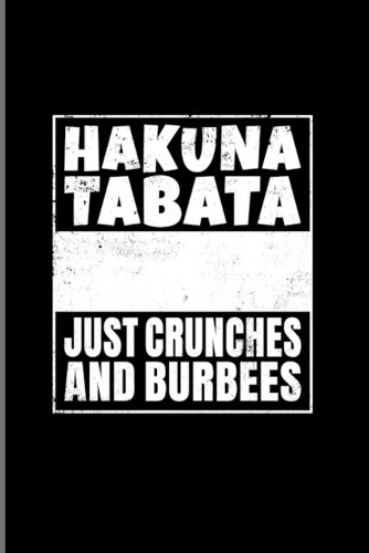 Hakuna Tabata No Troubles No Worries Just Crunches And Burbees: Tabata 2020 Planner - Weekly & Monthly Pocket Calendar - 6x9 Softcover Organizer - For Pun & High-Intensity Interval Training Fan Fans