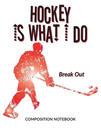 Hockey Is What I Do School Composition Wide-Lined Notebook