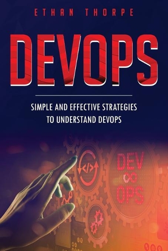 DevOps: Simple and Effective Strategies to Understanding DevOps(2 Devops)