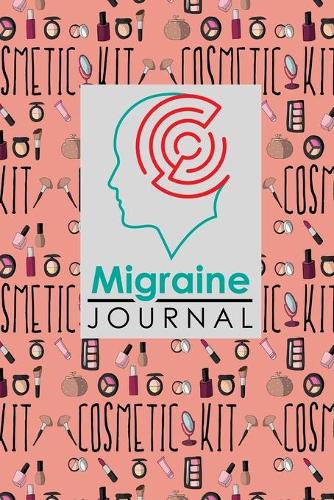 Migraine Journal: Headache Diary, Migraine Journal Template, Chronic Headache/Migraine Management. Record Location, Severity, Duration, Triggers, Relief Measures, Oth(3 Migraine Journals)