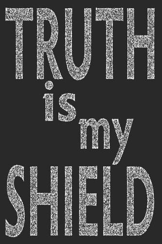 Truth Is My Shield: Sassy Quotes - Lined Notebook / Diary / Journal